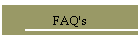 FAQ's